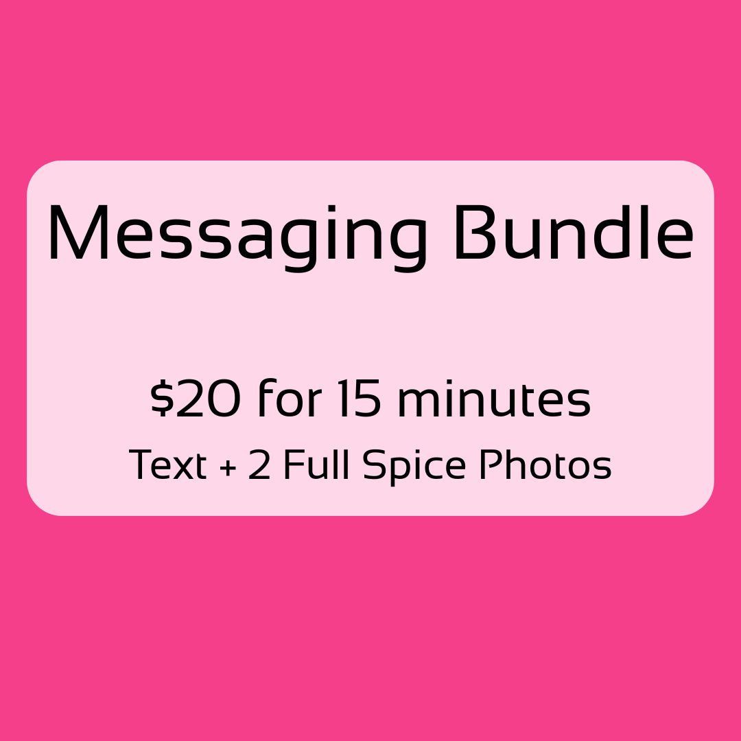 Messaging and Full Spice Pics