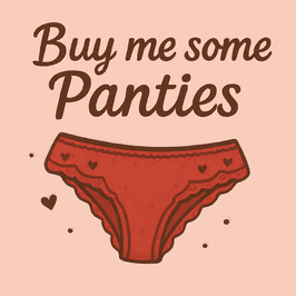 Buy me some Panties