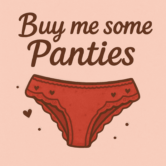 Buy me some Panties
