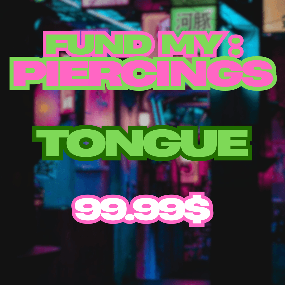 Help Fund My Tongue Piercing!