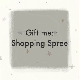 Gift Me a Shopping Spree