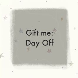 Gift Me a Day Off