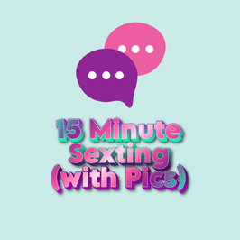 15 Minute Sexting with Pictures