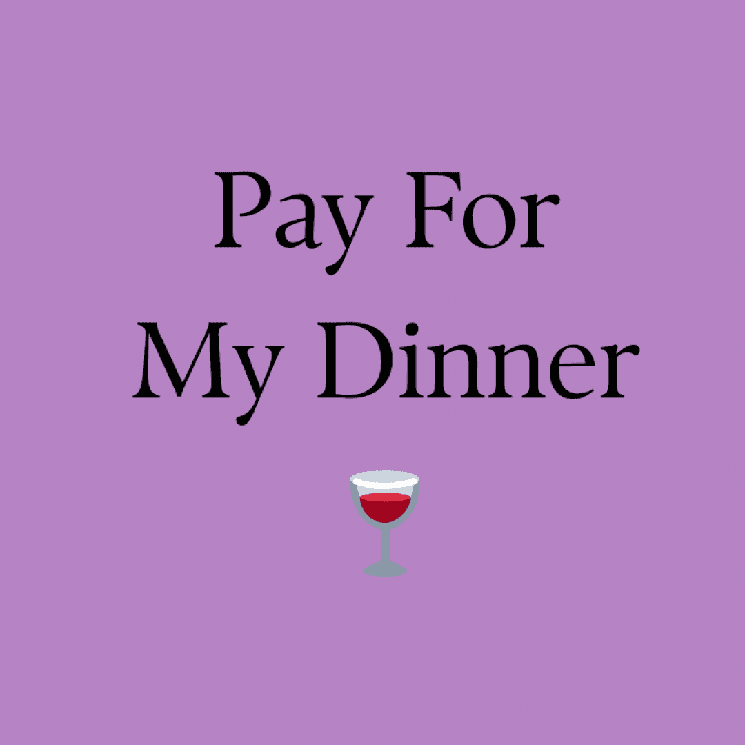 Pay For My Dinner
