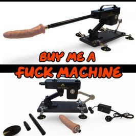 BUY ME A FUCK MACHINE
