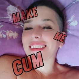MAKE ME CUM!
