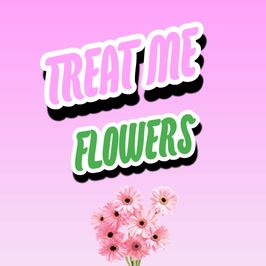 Treat Me Flowers