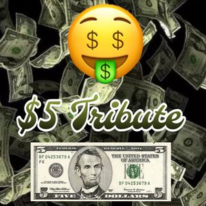 Tribute Tip: 5 Dollars