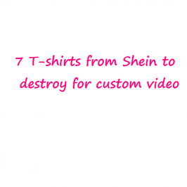 7 tshirts from shein to destroy for custom video