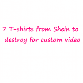 7 t shirts to destroy for custom video