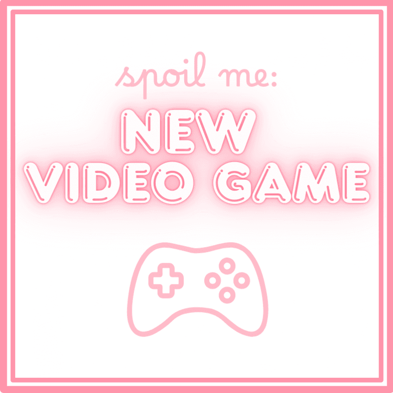Spoil Me: Buy Me A New Video Game