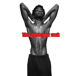Titus rates your cock
