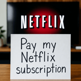 Pay for my NETFLIX subscription