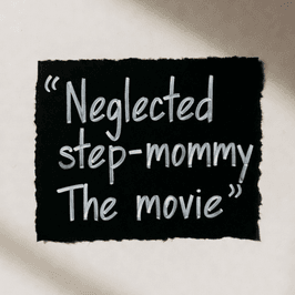 Neglected StepMommy The movie