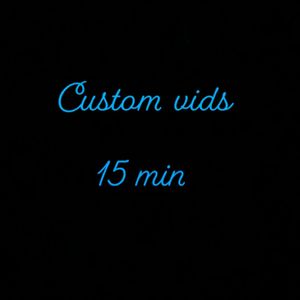 Custom 15 min vids
