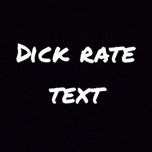 Dick Rate Text