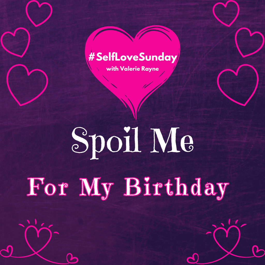Spoil Me for My Birthday