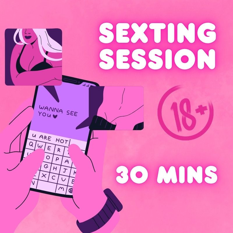 Sexting Session 30 MIN With Live Pics And Vids