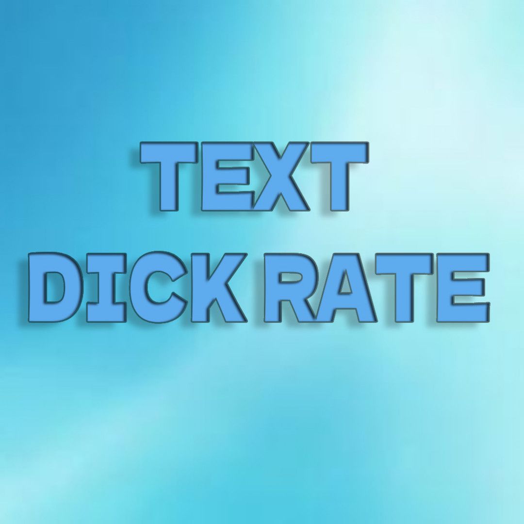 TEXT DICK RATE