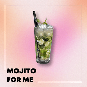 MOJITO FOR ME