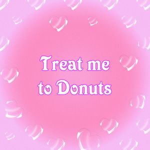 Treat me to Donuts!