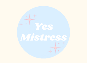 Yes Mistress