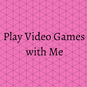 Play Video Games with Me