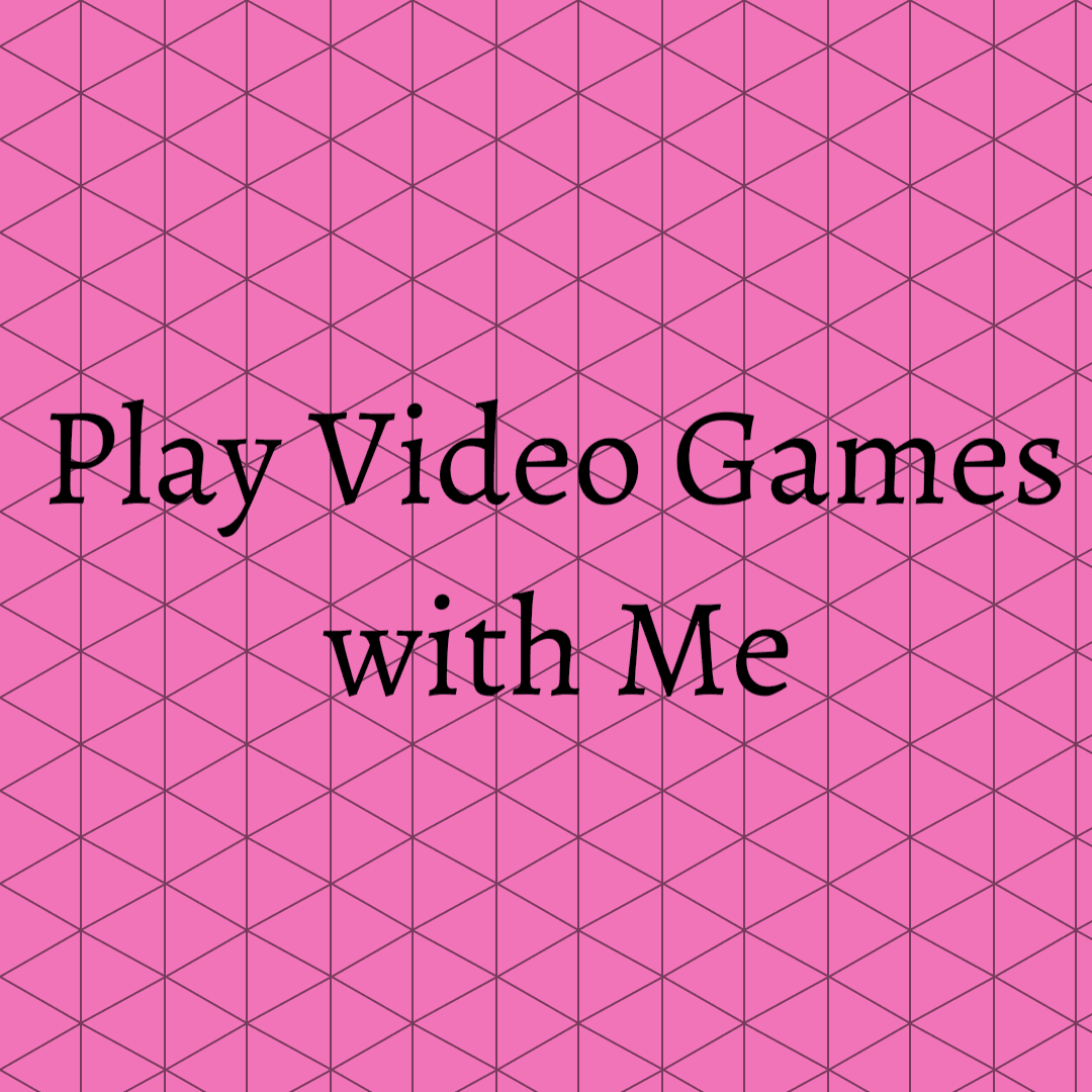 Play Video Games with Me