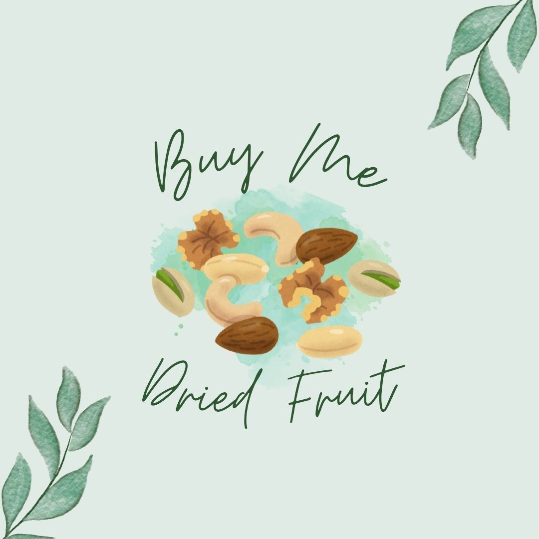 Buy Me Dried Fruit