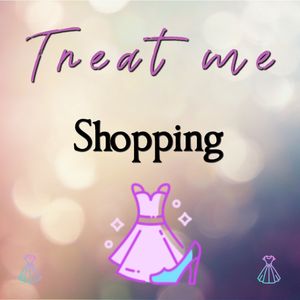 Treat Me to a Shopping Spree