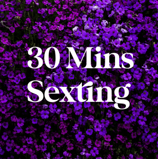 30 Mins Sexting