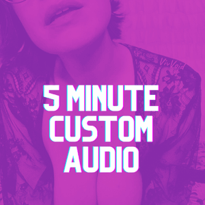 5 min Custom Audio