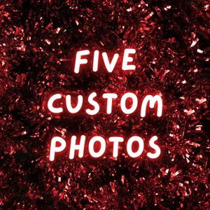Five Custom Photos