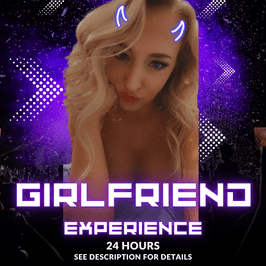 24 hr Girlfriend Experience!