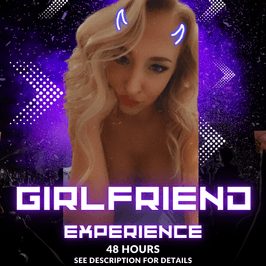 48 hr Girlfriend Experience!
