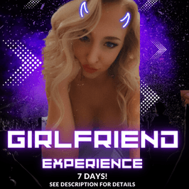 7 Day Girlfriend Experience!