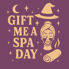 GIFT ME: A Spa Day!