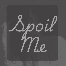 Spoil Me