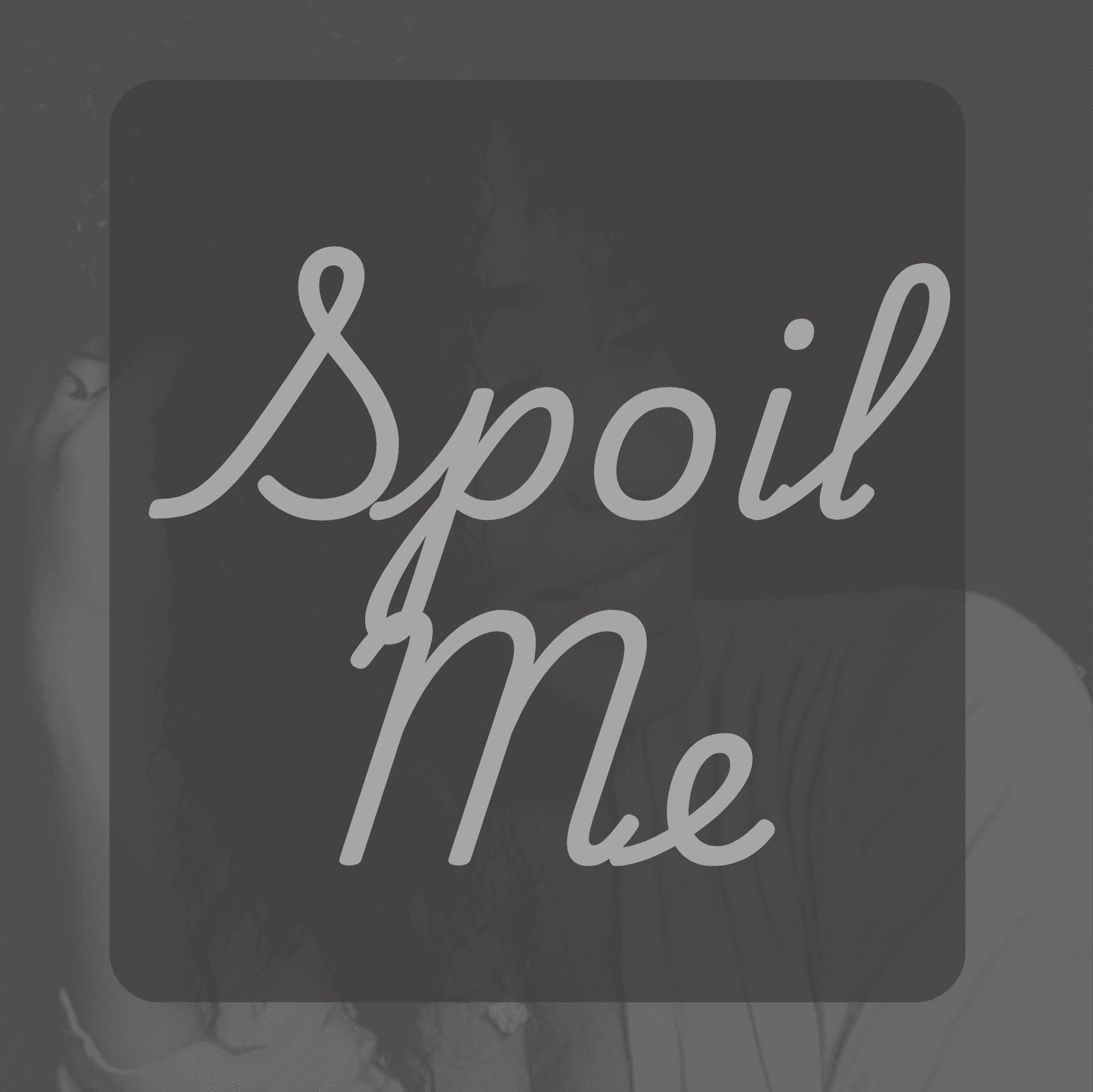 Spoil Me