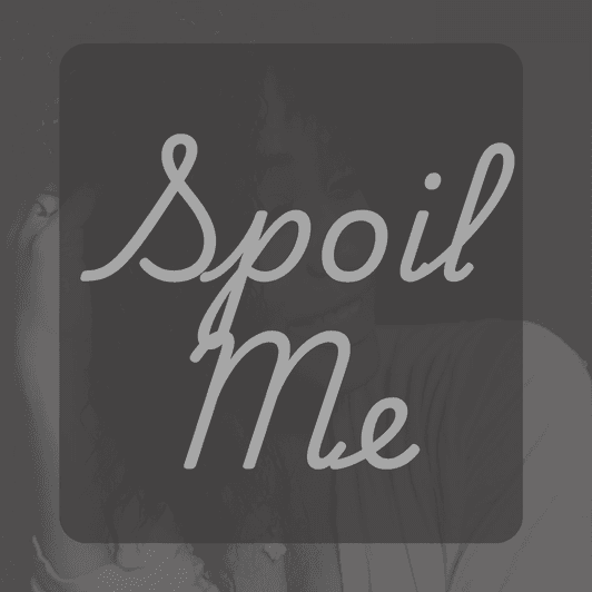 Spoil Me