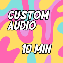 Custom Audio 10 Min