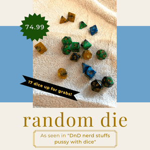 Randomly Chosen Die with Pussy Blessing