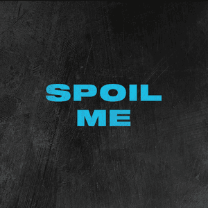 Spoil Me