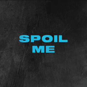 Spoil Me