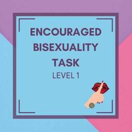 Encouraged Bisexuality Task Lvl 1
