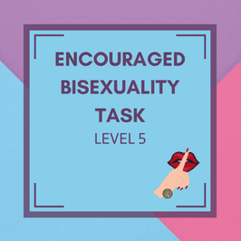 Encouraged Bisexuality Task Lvl 5