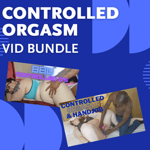Controlled Orgasm Vid Bundle