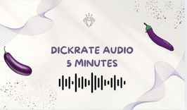 DICKRATE AUDIO 5 MINUTES