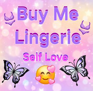 Buy Me Lingerie for Self Love