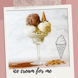 ice cream for me